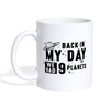 Back in my Day we had 9 Planets Coffee/Tea Mug - white