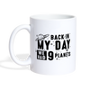 Back in my Day we had 9 Planets Coffee/Tea Mug