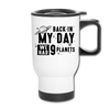 Back in my Day we had 9 Planets Travel Mug - white