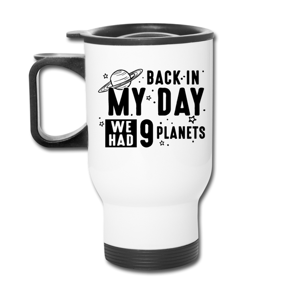 Back in my Day we had 9 Planets Travel Mug - white