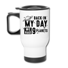 Back in my Day we had 9 Planets Travel Mug