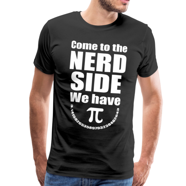 Come to the Nerd Side We Have Pi Men's Premium T-Shirt - black
