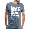 Come to the Nerd Side We Have Pi Men's Premium T-Shirt