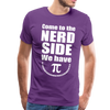 Come to the Nerd Side We Have Pi Men's Premium T-Shirt