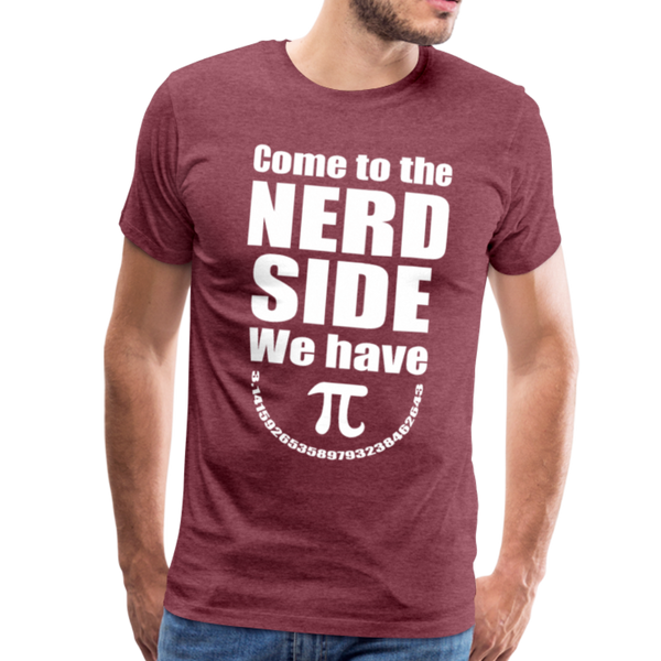 Come to the Nerd Side We Have Pi Men's Premium T-Shirt - heather burgundy