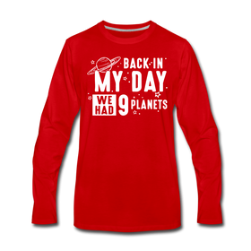 Back in my Day we had 9 Planets Men's Premium Long Sleeve T-Shirt