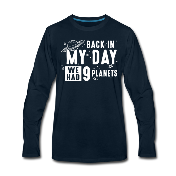 Back in my Day we had 9 Planets Men's Premium Long Sleeve T-Shirt - deep navy