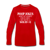 Poop Jokes Aren't my Favorite Kind of Jokes...But They're a Solid #2 Men's Premium Long Sleeve T-Shirt - red