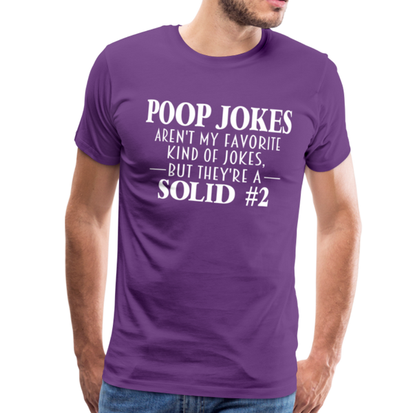 Poop Jokes Aren't my Favorite Kind of Jokes...But They're a Solid #2 Men's Premium T-Shirt - purple