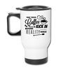 May Your Coffee Kick In Before Reality Does Travel Mug - white