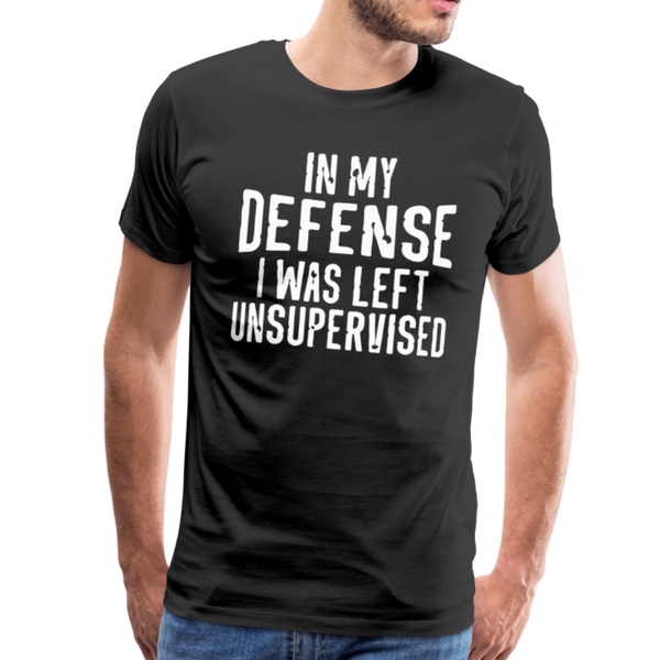 In my Defense I was left Unsupervised Men's Premium T-Shirt - black