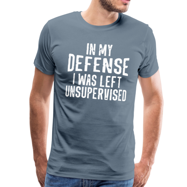 In my Defense I was left Unsupervised Men's Premium T-Shirt - steel blue