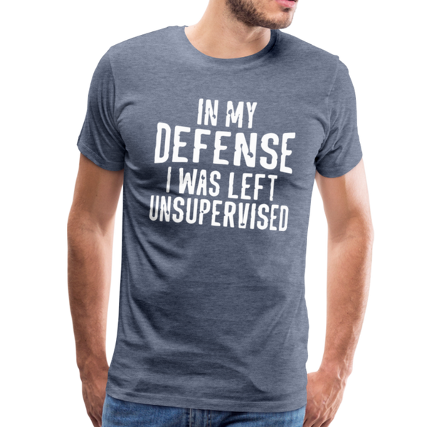 In my Defense I was left Unsupervised Men's Premium T-Shirt - heather blue