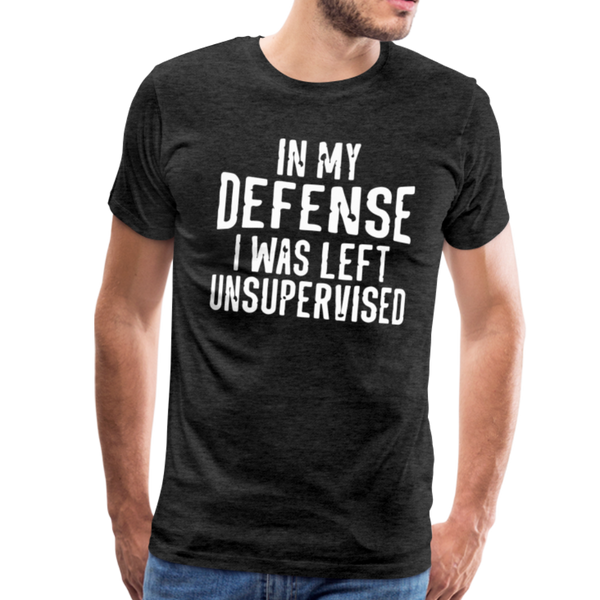 In my Defense I was left Unsupervised Men's Premium T-Shirt - charcoal gray