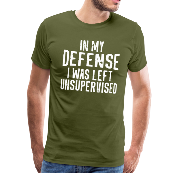 In my Defense I was left Unsupervised Men's Premium T-Shirt - olive green