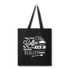 May Your Coffee Kick In Before Reality Does Tote Bag