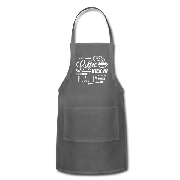 May Your Coffee Kick In Before Reality Does Adjustable Apron - charcoal