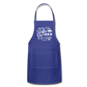 May Your Coffee Kick In Before Reality Does Adjustable Apron