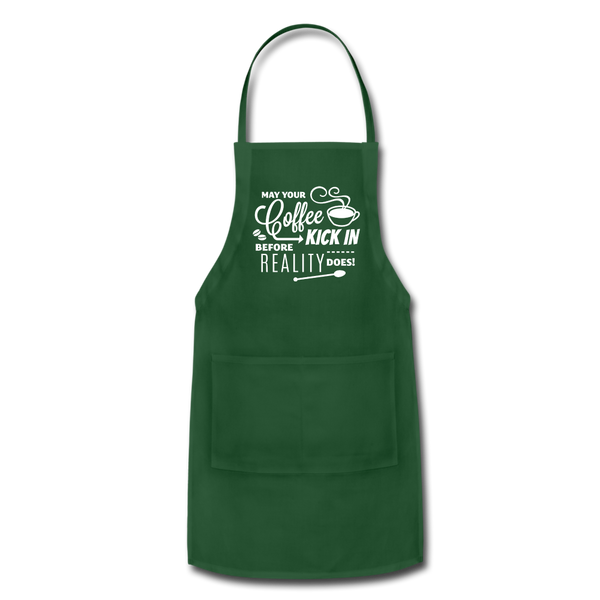 May Your Coffee Kick In Before Reality Does Adjustable Apron - forest green