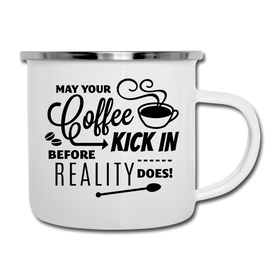 May Your Coffee Kick In Before Reality Does Camper Mug