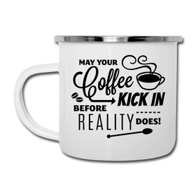 May Your Coffee Kick In Before Reality Does Camper Mug