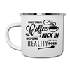 May Your Coffee Kick In Before Reality Does Camper Mug