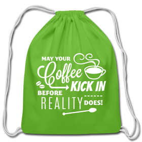 May Your Coffee Kick In Before Reality Does Cotton Drawstring Bag