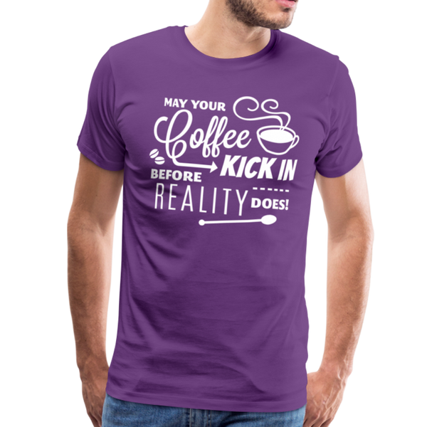 May Your Coffee Kick In Before Reality Does Men's Premium T-Shirt - purple