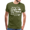 May Your Coffee Kick In Before Reality Does Men's Premium T-Shirt - olive green