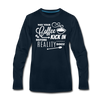 May Your Coffee Kick In Before Reality Does Men's Premium Long Sleeve T-Shirt