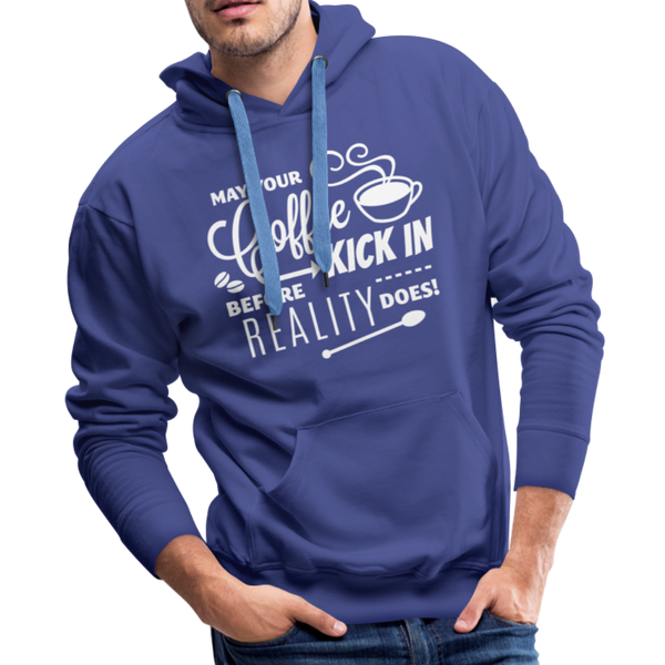 May Your Coffee Kick In Before Reality Does Men’s Premium Hoodie - royalblue