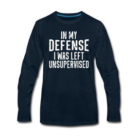 In my Defense I was left Unsupervised Men's Premium Long Sleeve T-Shirt