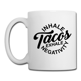 Inhale Tacos Exhale Negativity Coffee/Tea Mug