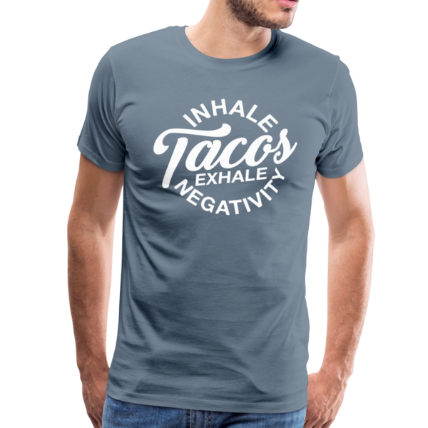 Inhale Tacos Exhale Negativity Men's Premium T-Shirt - steel blue