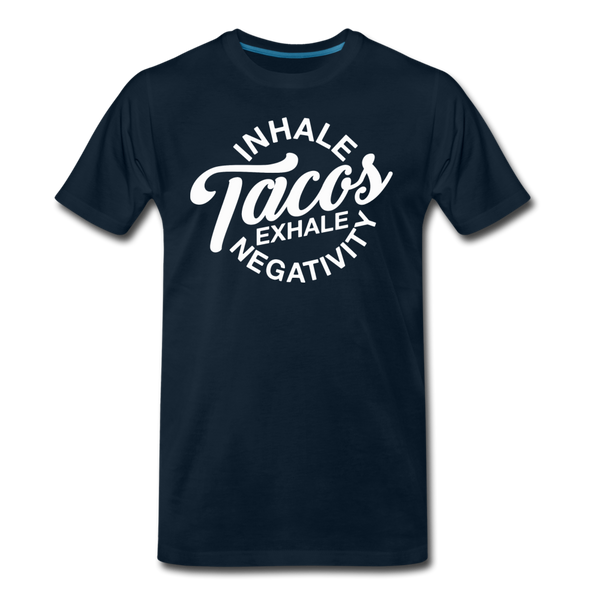 Inhale Tacos Exhale Negativity Men's Premium T-Shirt - deep navy