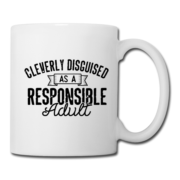 Cleverly Disguised as a Responsible Adult Coffee/Tea Mug - white