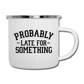 Probably Late for Something Camper Mug
