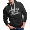 Probably Late for Something Men’s Premium Hoodie - black