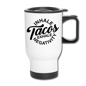 Inhale Tacos Exhale Negativity Travel Mug