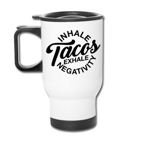 Inhale Tacos Exhale Negativity Travel Mug
