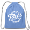 Inhale Tacos Exhale Negativity Cotton Drawstring Bag - carolina blue