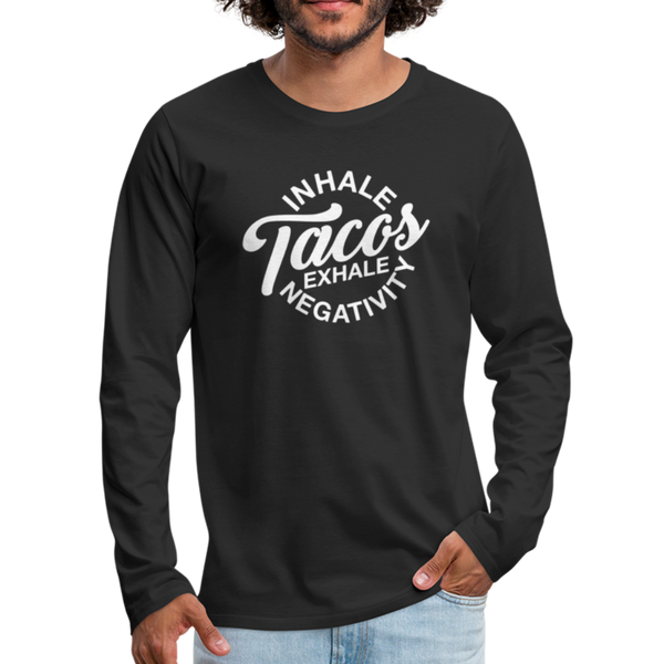 Inhale Tacos Exhale Negativity Men's Premium Long Sleeve T-Shirt - black