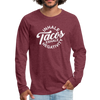 Inhale Tacos Exhale Negativity Men's Premium Long Sleeve T-Shirt - heather burgundy