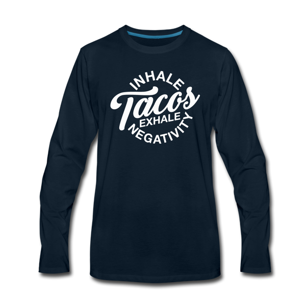 Inhale Tacos Exhale Negativity Men's Premium Long Sleeve T-Shirt - deep navy