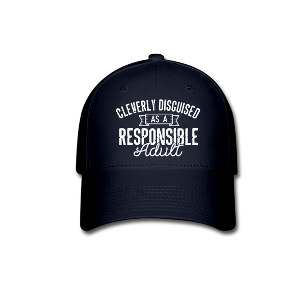 Cleverly Disguised as a Responsible Adult Baseball Cap - navy