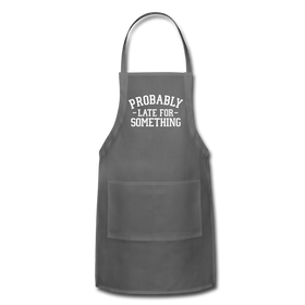 Probably Late for Something Adjustable Apron
