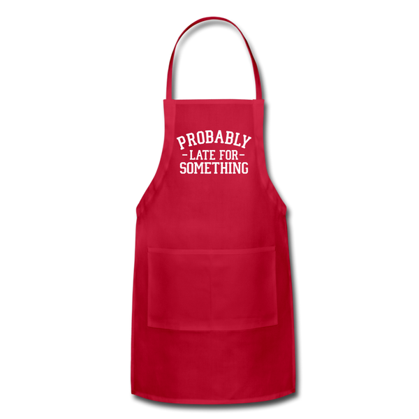 Probably Late for Something Adjustable Apron - red