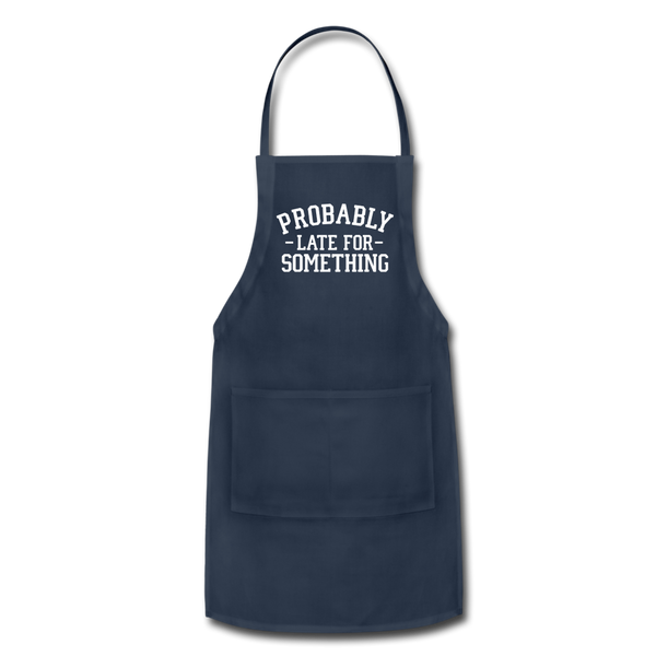 Probably Late for Something Adjustable Apron - navy