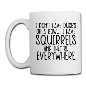 I Don't Have Ducks or a Row...Coffee/Tea Mug
