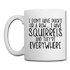 I Don't Have Ducks or a Row...Coffee/Tea Mug
